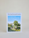 The Food Forward Garden: A Complete Guide to Designing and Growing Edible Landscapes