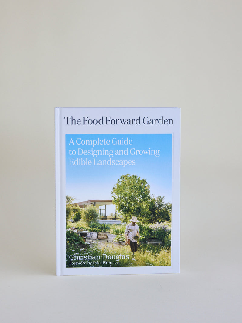 The Food Forward Garden: A Complete Guide to Designing and Growing Edible Landscapes