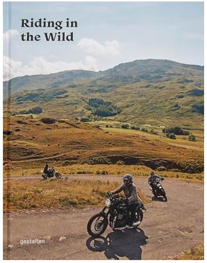 Riding in the Wild: Motorcycle adventures off and on the roads