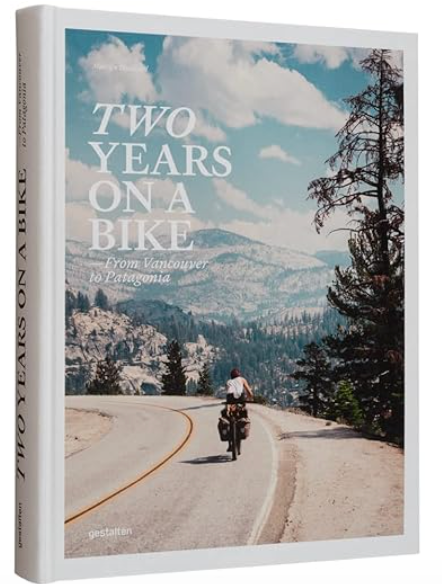 Two Years On A Bike: From Vancouver to Patagonia